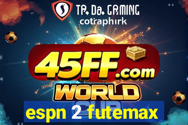 espn 2 futemax